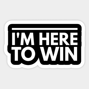 I'm Here To Win - Motivational Calligraphy Art Sticker